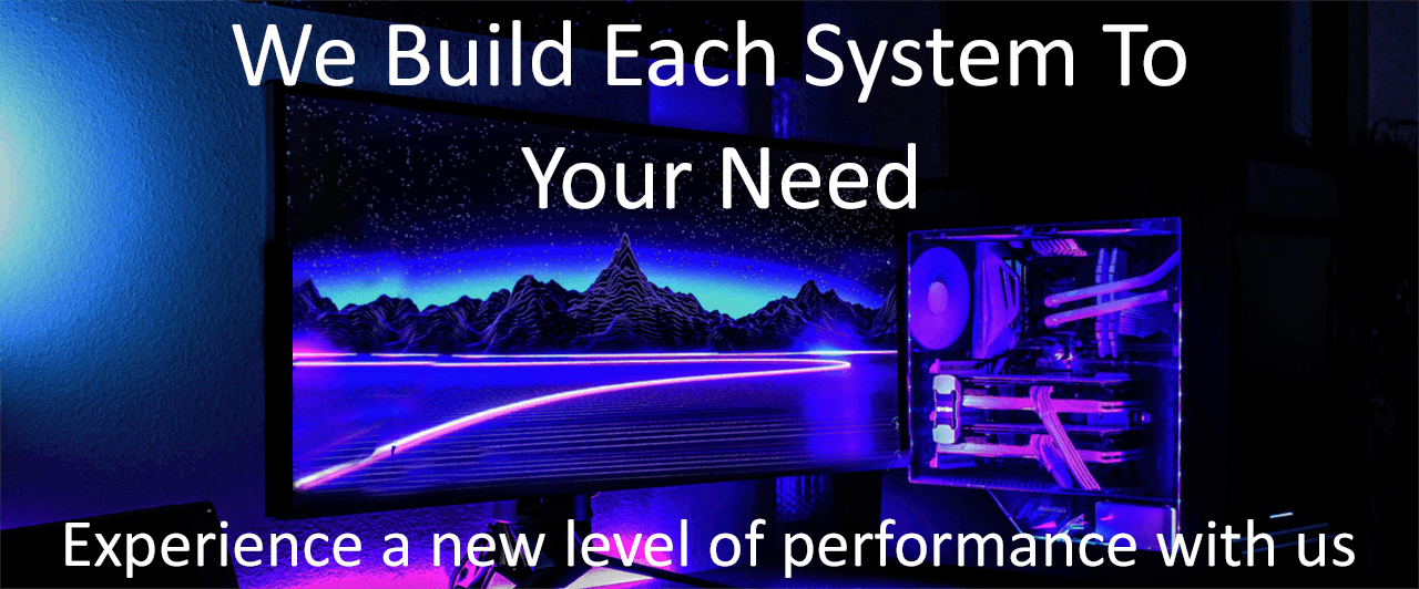 We can make each computer to suit your need